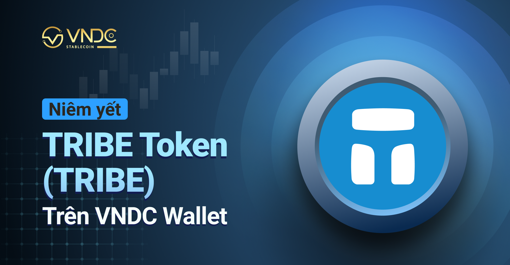 Niêm yết TRIBE Token (TRIBE) trên VNDC Wallet